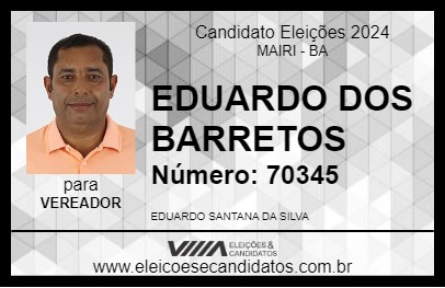 Candidato EDUARDO DOS BARRETOS 2024 - MAIRI - Eleições