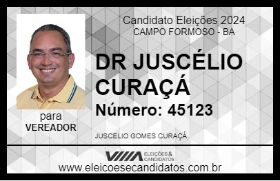 Candidato DR JUSCÉLIO CURAÇÁ 2024 - CAMPO FORMOSO - Eleições