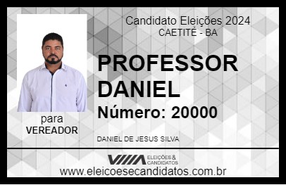 Candidato PROFESSOR DANIEL 2024 - CAETITÉ - Eleições