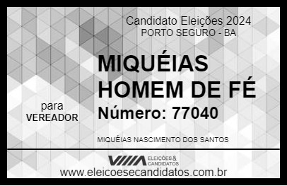 Candidato MIQUÉIAS HOMEM DE FÉ 2024 - PORTO SEGURO - Eleições