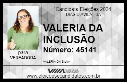 Candidato VALERIA DA INCLUSÃO 2024 - DIAS D\ÁVILA - Eleições