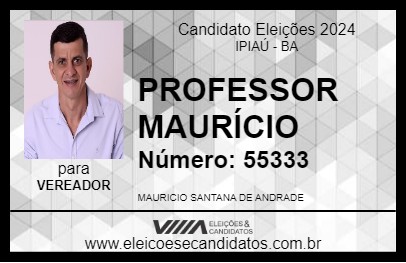 Candidato PROFESSOR MAURÍCIO 2024 - IPIAÚ - Eleições