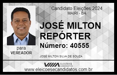 Candidato JOSÉ MILTON REPÓRTER 2024 - MAIRI - Eleições