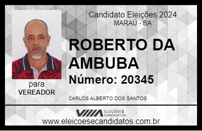 Candidato ROBERTO DA AMBUBA 2024 - MARAÚ - Eleições