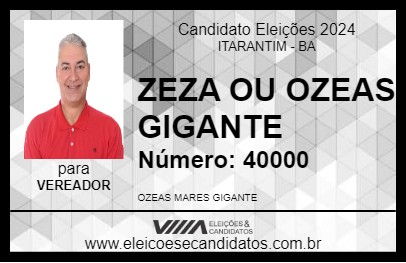 Candidato ZEZA OU OZEAS GIGANTE 2024 - ITARANTIM - Eleições