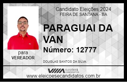 Candidato PARAGUAI DA VAN 2024 - FEIRA DE SANTANA - Eleições