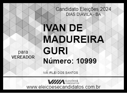 Candidato IVAN DE MADUREIRA GURI 2024 - DIAS D\ÁVILA - Eleições