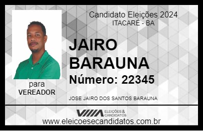 Candidato JAIRO BARAUNA 2024 - ITACARÉ - Eleições