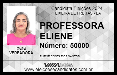 Candidato PROFESSORA ELIENE 2024 - TEIXEIRA DE FREITAS - Eleições