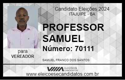 Candidato PROFESSOR SAMUEL 2024 - ITAJUÍPE - Eleições