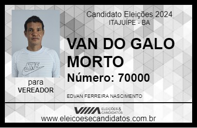 Candidato VAN DO GALO MORTO 2024 - ITAJUÍPE - Eleições