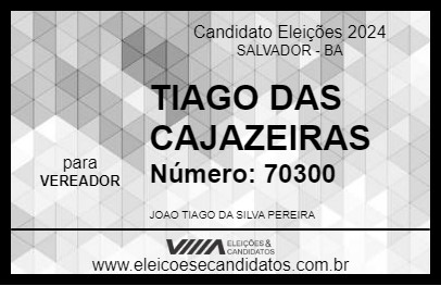 Candidato TIAGO DAS CAJAZEIRAS 2024 - SALVADOR - Eleições