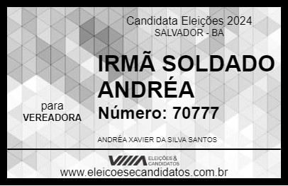 Candidato IRMÃ SOLDADO ANDRÉA 2024 - SALVADOR - Eleições