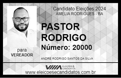 Candidato PASTOR RODRIGO 2024 - AMÉLIA RODRIGUES - Eleições