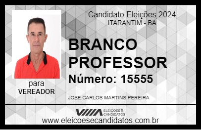 Candidato BRANCO PROFESSOR 2024 - ITARANTIM - Eleições