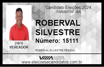 Candidato ROBERVAL SILVESTRE 2024 - ITARANTIM - Eleições