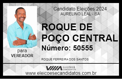 Candidato ROQUE DE POÇO CENTRAL 2024 - AURELINO LEAL - Eleições