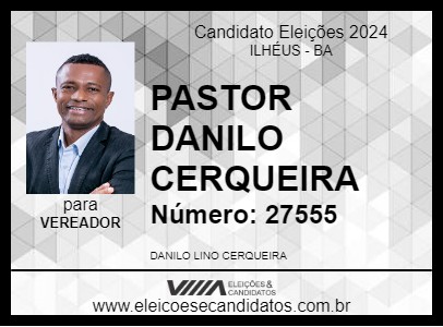 Candidato PASTOR DANILO CERQUEIRA 2024 - ILHÉUS - Eleições