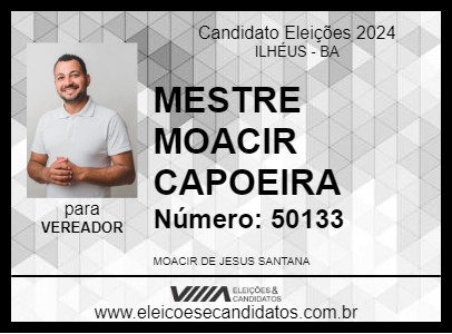 Candidato MESTRE MOACIR CAPOEIRA 2024 - ILHÉUS - Eleições