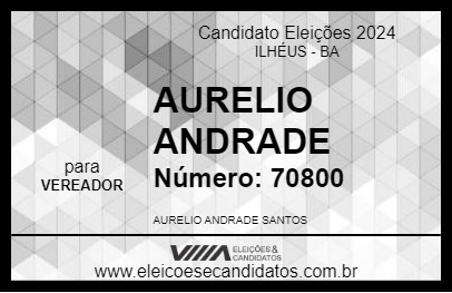 Candidato AURELIO ANDRADE 2024 - ILHÉUS - Eleições