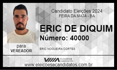 Candidato ERIC DE DIQUIM 2024 - FEIRA DA MATA - Eleições