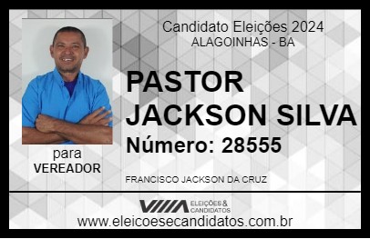 Candidato PASTOR JACKSON SILVA 2024 - ALAGOINHAS - Eleições