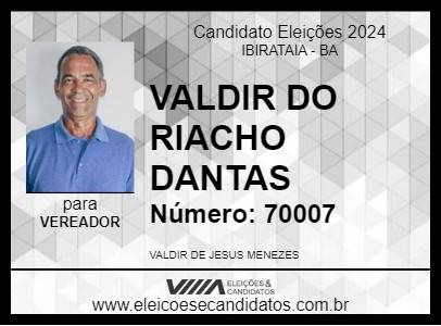 Candidato VALDIR DO RIACHO DANTAS 2024 - IBIRATAIA - Eleições