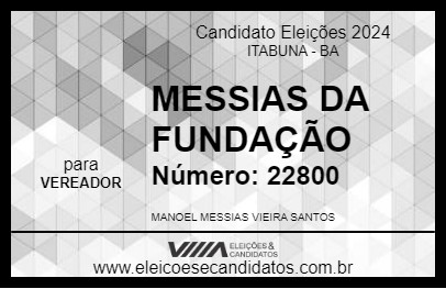 Candidato MESSIAS DA FUNDAÇÃO 2024 - ITABUNA - Eleições