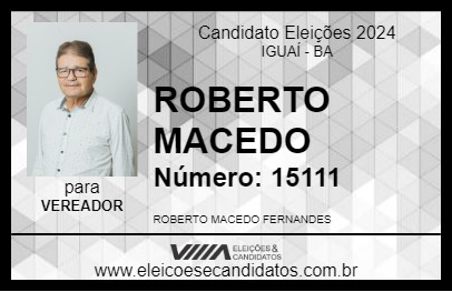 Candidato ROBERTO MACEDO 2024 - IGUAÍ - Eleições