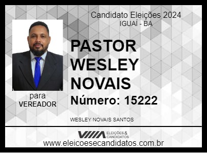 Candidato PASTOR WESLEY NOVAIS 2024 - IGUAÍ - Eleições