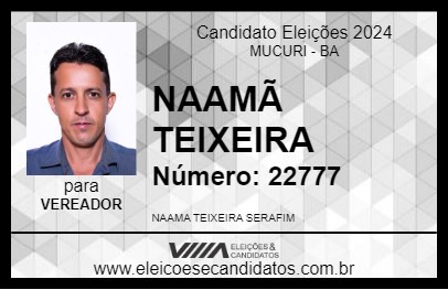 Candidato NAAMÃ TEIXEIRA 2024 - MUCURI - Eleições