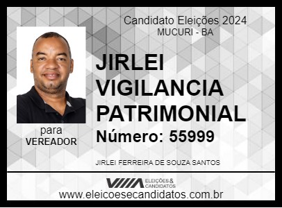 Candidato JIRLEI VIGILANCIA PATRIMONIAL 2024 - MUCURI - Eleições