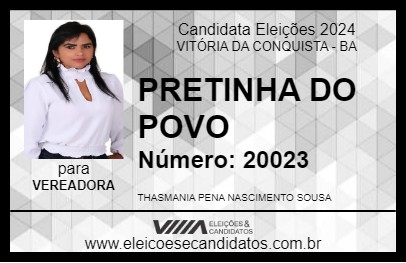 Candidato PRETINHA DO POVO 2024 - VITÓRIA DA CONQUISTA - Eleições