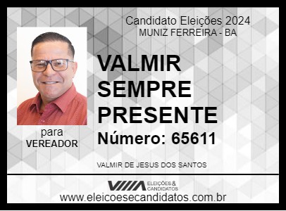 Candidato VALMIR SEMPRE PRESENTE 2024 - MUNIZ FERREIRA - Eleições