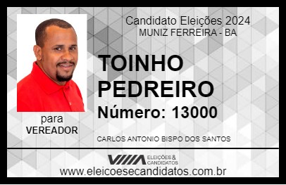 Candidato TOINHO PEDREIRO 2024 - MUNIZ FERREIRA - Eleições