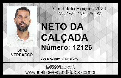 Candidato NETO DA CALÇADA 2024 - CARDEAL DA SILVA - Eleições