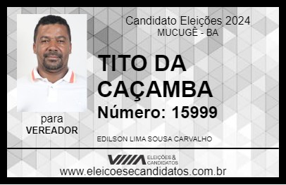 Candidato TITO DA CAÇAMBA 2024 - MUCUGÊ - Eleições