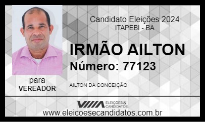 Candidato IRMÃO AILTON 2024 - ITAPEBI - Eleições