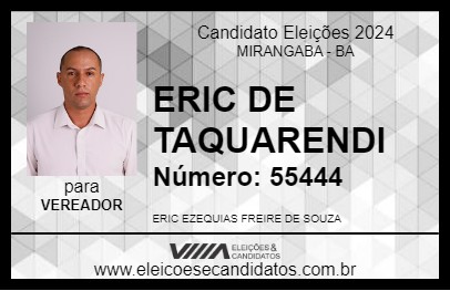 Candidato ERIC DE TAQUARENDI 2024 - MIRANGABA - Eleições