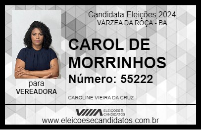 Candidato CAROL DE MORRINHOS 2024 - VÁRZEA DA ROÇA - Eleições