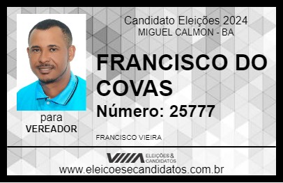 Candidato FRANCISCO DO COVAS 2024 - MIGUEL CALMON - Eleições