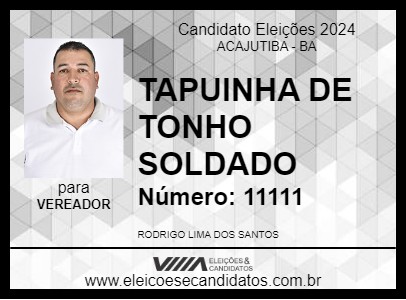 Candidato TAPUINHA DE TONHO SOLDADO 2024 - ACAJUTIBA - Eleições