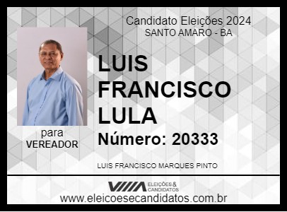 Candidato LUIS FRANCISCO LULA 2024 - SANTO AMARO - Eleições