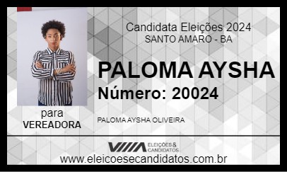 Candidato PALOMA AYSHA 2024 - SANTO AMARO - Eleições