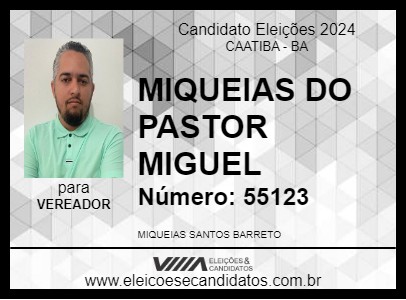 Candidato MIQUEIAS DO PASTOR MIGUEL 2024 - CAATIBA - Eleições