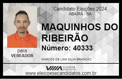 Candidato MAQUINHOS DO RIBEIRÃO 2024 - ABAÍRA - Eleições