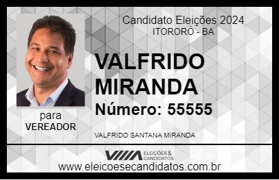 Candidato VALFRIDO MIRANDA 2024 - ITORORÓ - Eleições