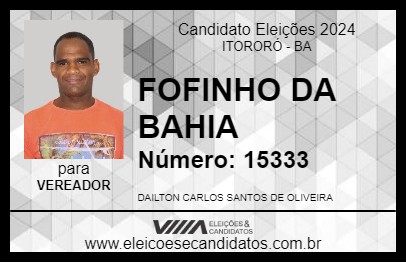 Candidato FOFINHO DA BAHIA 2024 - ITORORÓ - Eleições