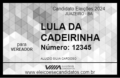 Candidato LULA DA CADEIRINHA 2024 - JUAZEIRO - Eleições