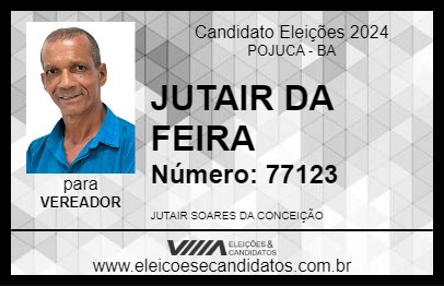 Candidato JUTAIR DA FEIRA 2024 - POJUCA - Eleições